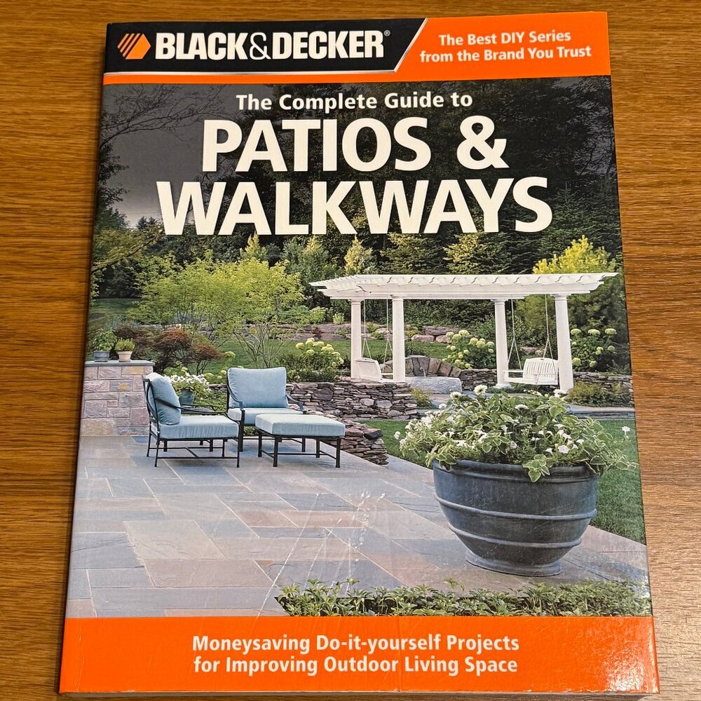 The Complete Guide to Patios & Walkways by Black & Decker